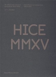 HICE MMXV - 22. mikulovské výtvarné sympozium "dílna" 2015