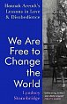 We Are Free to Change the World: Hannah Arendt´s Lessons in Love and Disobedience