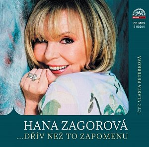 Hana Zagorová …dřív než to zapomenu - CDmp3 (Čte Vlasta Peterková)