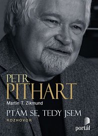 Pithart Petr - Ptám se, tedy jsem
