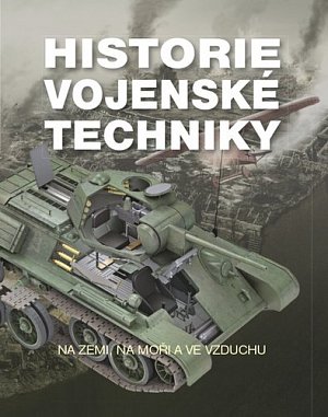 Historie vojenské techniky - Na zemi, na moři a ve vzduchu