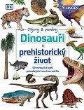 Dinosauři a prehistorický život - Ohromující svět pravěkých tvorů a rostlin
