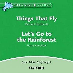 Dolphin Readers 3 Things That Fly / Let´s Go to the Rainforest Audio CD