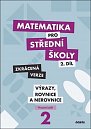 Matematika pro střední školy 2.díl - Zkrácená verze / Pracovní sešit Výrazy, rovnice a nerovnice