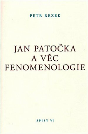 Jan Patočka a věc fenomenologie - Spisy VI.