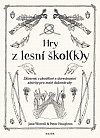 Hry z lesní škol(k)y - Zábavné, rukodělné a dovednostní aktivity pro malé dobrodruhy