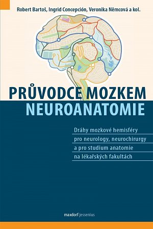 Průvodce mozkem, Neuroanatomie - Dráhy mozkové hemisféry pro neurology, neurochirurgy a pro studium anatomie na lékařských fakultách