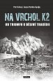 Na vrchol K2 - Od triumfu k děsivé tragédii