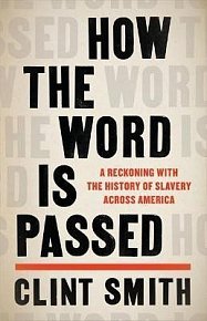 How the Word Is Passed : A Reckoning with the History of Slavery Across America