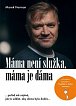 Máma není služka, máma je dáma - …pořád mě zajímá, jak to udělat, aby doma bylo dobře…, 1.  vydání