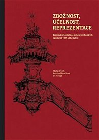 Zbožnost, účelnost, reprezentace - Zařizování kostelů na schwarzenberských panstvích v 17. a 18. století
