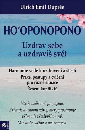 Ho‘oponopono - Uzdrav sebe a uzdravíš svět