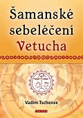 Šamanské sebeléčení Vetucha - Prastaré tajné učení ruských duchovních léčitelů