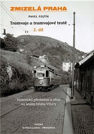 Zmizelá Praha - Tramvaje 2. a tramvajové tratě
