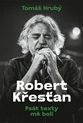 Robert Křesťan - Psát texty mě bolí