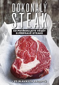 Dokonalý steak - Co potřebujete vědět o přípravě steaků + 25 slavných receptů, 2.  vydání