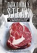 Dokonalý steak - Co potřebujete vědět o přípravě steaků + 25 slavných receptů