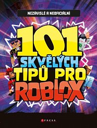 101 skvělých tipů pro Roblox - Nezávislá a neoficiální příručka