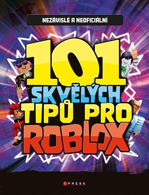 101 skvělých tipů pro Roblox - Nezávislá a neoficiální příručka