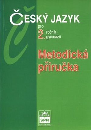 Český jazyk pro 2.ročník gymnázií - Metodická příručka