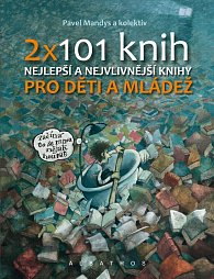 2 x 101 knih pro děti a mládež - Nejoblíbenější česká a světová díla