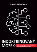 Indoktrinovaný mozek - Jak můžeme úspěšně odrazit globální útok na naši duševní svobodu, 1.  vydání