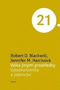 Válka jinými prostředky - Geoekonomika a státnictví