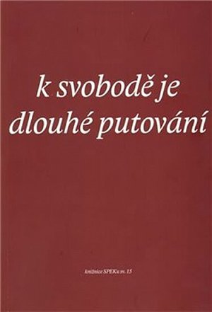 K svobodě je dlouhé putování