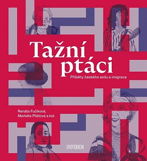 Tažní ptáci - Příběhy českého exilu a imigrace