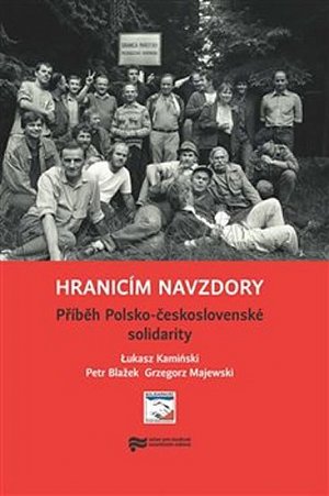 Hranicím navzdory - Příběh Polsko-československé solidarity