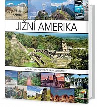 Jižní Amerika - Inspirativní průvodce pro cestovatele