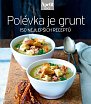 Polévka je grunt - 150 nejlepších receptů (Edice Apetit)