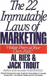 The 22 Immutable Laws of Marketing : Violate Them at Your Own Risk!