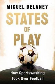 States of Play: How Sportswashing Took Over Football