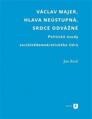 Václav Majer, hlava neústupná, srdce odvážné