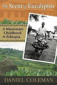 The Scent of Eucalyptus : A Missionary Childhood in Ethiopia