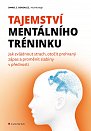 Tajemství mentálního tréninku - Jak zvládnout strach, otočit prohraný zápas a proměnit slabiny v přednosti