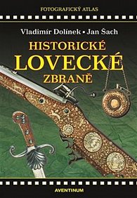 Historické lovecké zbraně - Fotografický atlas