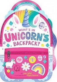 What´s in Unicorn´s Backpack? : A Lift-the-Flap Book