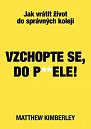 Vzchopte se, do p**dele! - Jak vrátit život do správných kolejí