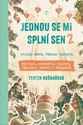 Jednou se mi splní sen 2 - Trochu deník, trochu cestopis Vietnam, Kambodža, Thajsko, Malajsie, Brunej a Singapur
