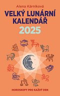 Velký lunární kalendář 2025 aneb Horoskopy pro každý den