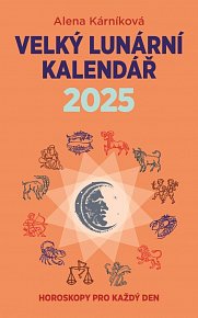 Velký lunární kalendář 2025 aneb Horoskopy pro každý den