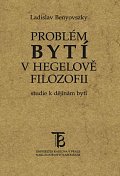 Problém bytí v Hegelově filozofii (Studie k filozofii bytí)