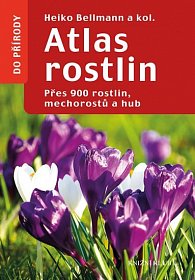 Atlas rostlin - Přes 900 rostlin, mechorostů a hub, 1.  vydání