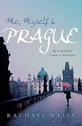 Me, Myself and Prague: An Unreliable Guide to Bohemia