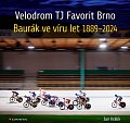 Velodrom TJ Favorit Brno - Baurák ve víru let 1889–2024