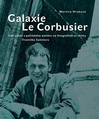 Galaxie Le Corbusier - Svět přátel z pařížského ateliéru na fotografiích ze sbírky Františka Sammera