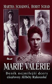 Marie Valérie - Deník nejmilejší dcery císařovny Alžběty Rakouské