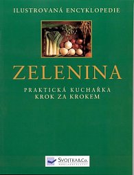 Zelenina - Ilustrovaná encyklopdie - Praktická příručka krok za krokem
